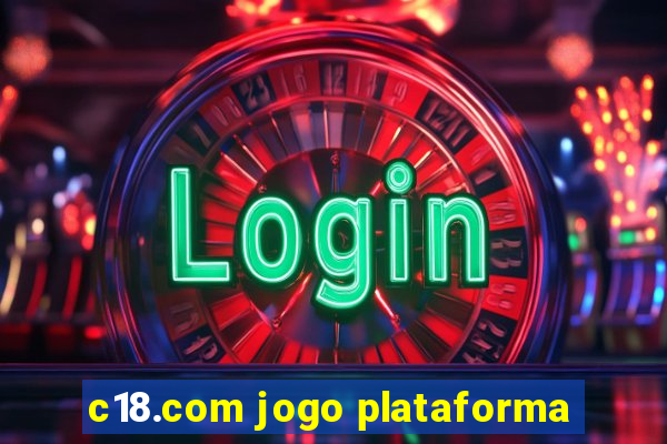 c18.com jogo plataforma